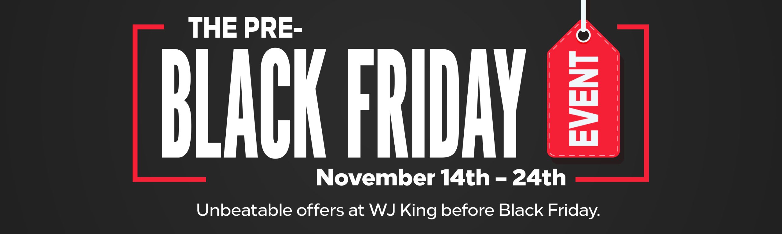 WJ King Pre Black Friday – Group - 1800x540 copy